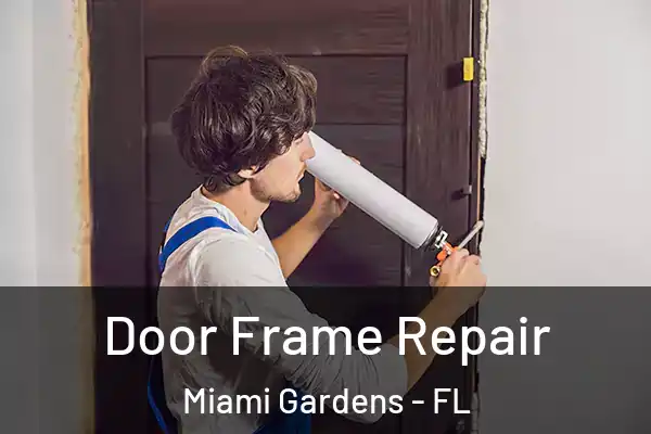 Door Frame Repair Miami Gardens - FL