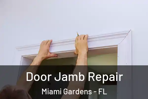 Door Jamb Repair Miami Gardens - FL
