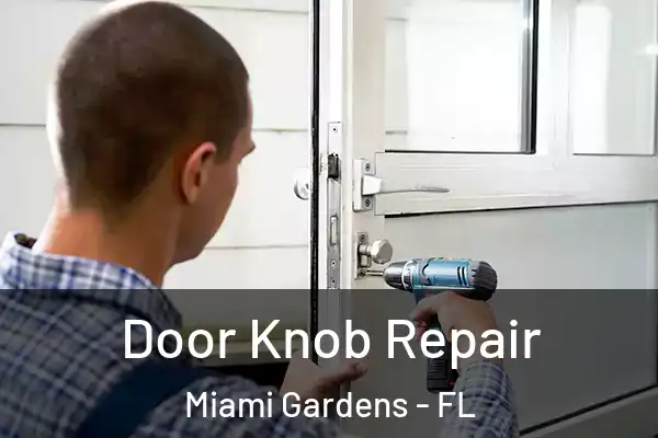 Door Knob Repair Miami Gardens - FL