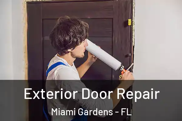 Exterior Door Repair Miami Gardens - FL