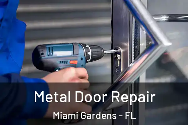 Metal Door Repair Miami Gardens - FL