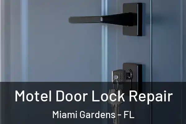 Motel Door Lock Repair Miami Gardens - FL