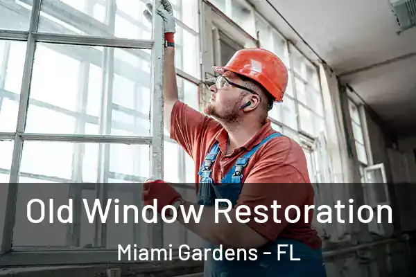 Old Window Restoration Miami Gardens - FL
