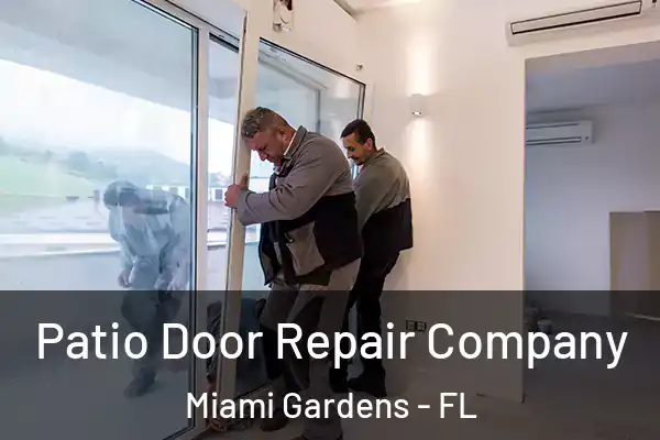 Patio Door Repair Company Miami Gardens - FL