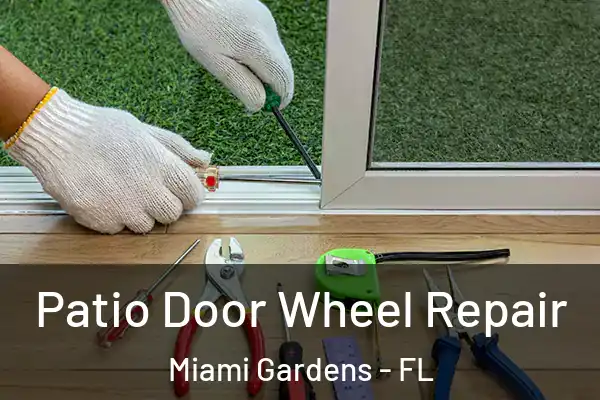 Patio Door Wheel Repair Miami Gardens - FL