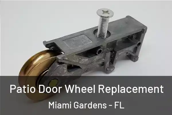Patio Door Wheel Replacement Miami Gardens - FL