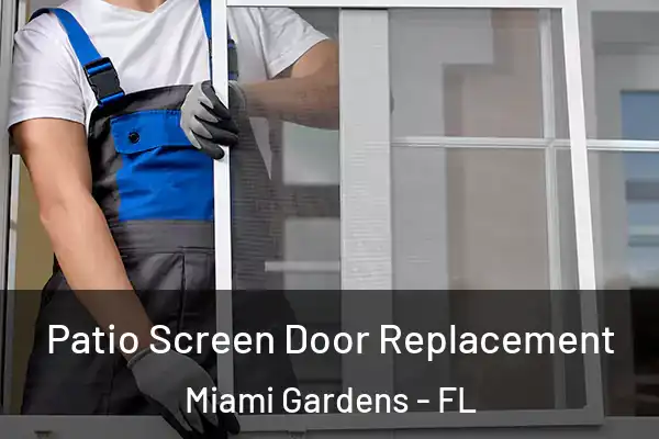 Patio Screen Door Replacement Miami Gardens - FL