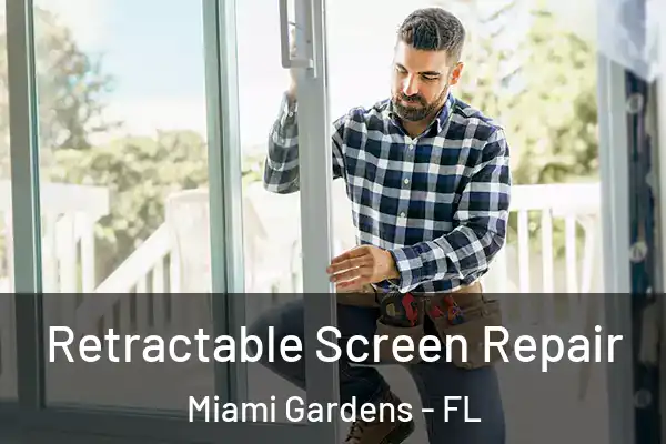 Retractable Screen Repair Miami Gardens - FL