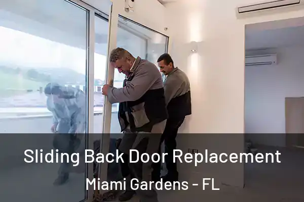  Sliding Back Door Replacement Miami Gardens - FL
