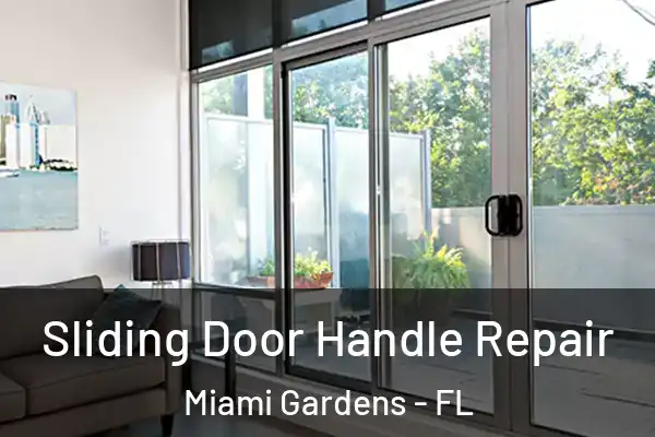 Sliding Door Handle Repair Miami Gardens - FL