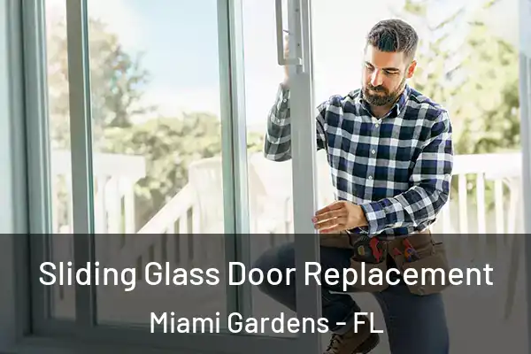 Sliding Glass Door Replacement Miami Gardens - FL