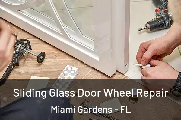 Sliding Glass Door Wheel Repair Miami Gardens - FL