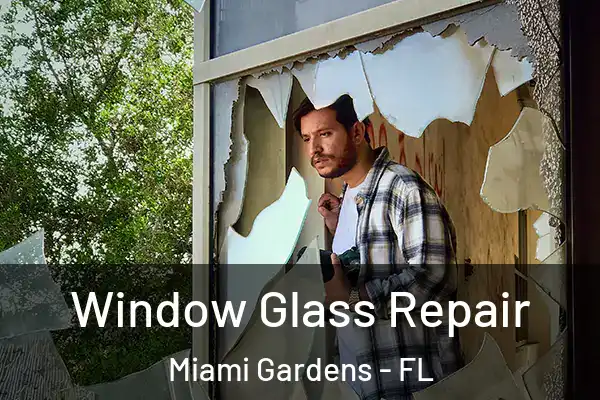 Window Glass Repair Miami Gardens - FL