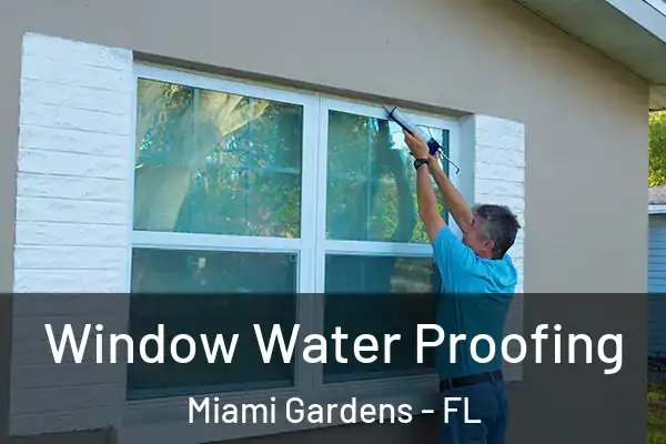  Window Water Proofing Miami Gardens - FL